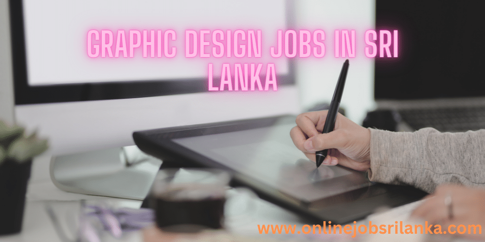 Discover Lucrative Graphic Design Jobs in Sri Lanka 2024